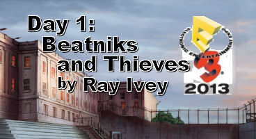 E3 Day 1: Beatniks and Thieves!