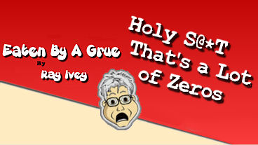 Holy S@*T That’s a Lot of Zeros