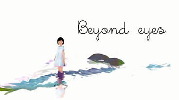 Beyond eyes Videos, Screens & Info