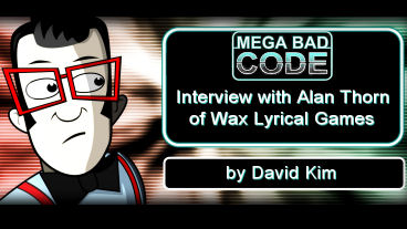 Interview with Mega Bad Code’s Alan Thorn – Wax Lyrical Games