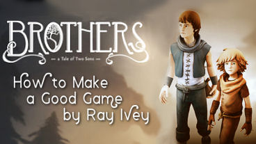 How to Make a Good Game:  Brothers: A Tale of Two Sons