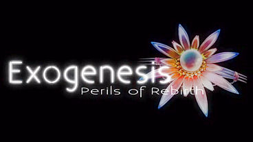 Exogenesis: Perils of Rebirth Trailers and Screens