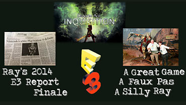 Ray’s 2014 E3 Report Finale