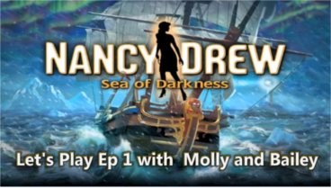 Nancy Drew: Sea of Darkness Let’s Play Ep. 1 with Molly and Bailey