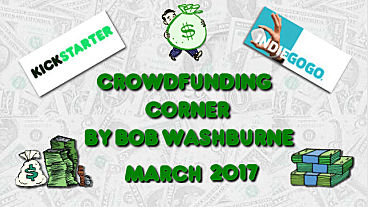 Crowdfunding Corner – March 2017