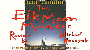 Throwback Thursday – Santa Fe Mysteries: The Elk Moon Murder