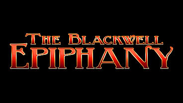 The Blackwell Epiphany - Teaser Trailer, Screens, Info