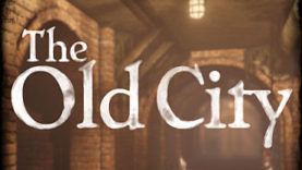 The Old City - New Trailer, Gameplay Video, Screens
