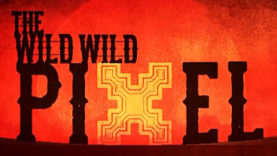 The Wild, Wild Pixel Videos, Screens, Info