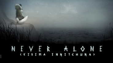Never Alone (Kisima Ingitchuna) Behind-the-Scenes Video and Info