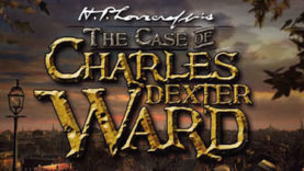 The Case of Charles Dexter Ward Kickstarter Video, Screens, Info