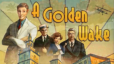 A Golden Wake is released by Wadjet Eye Games