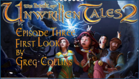 The Book of Unwritten Tales 2 Episode 3 - Steam "Early Access" - First Look by Greg Collins