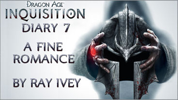 Dragon Age: Inquisition Diary 7: A Fine Romance