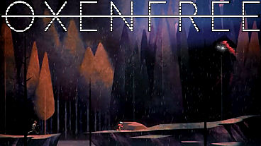 OXENFREE - Equal Parts Coming-of-Age Story and Supernatural Thriller