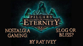 Pillars of Eternity - Nostalgia Gaming: Slog or Bliss?
