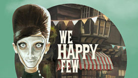 Happy Announcements About We Happy Few