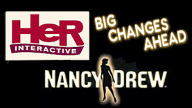 Big Changes Ahead for Nancy Drew/HeR Interactive