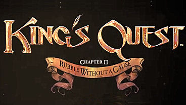 King’s Quest: Chapter 2 -- Rubble Without a Cause