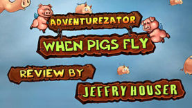 Adventurezator: When Pigs Fly Review