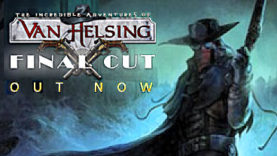 The Incredible Adventures of Van Helsing: Final Cut Has Arrived