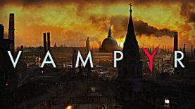 Vampyr Will Transform You Into...Well...a Vampire