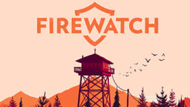 Firewatch Starts a Blaze on PC and PS4