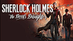 Sherlock Holmes: The Devil’s Daughter Gameplay Video Released