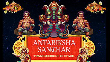 Antariksha Sanchar - Transmissions in Space