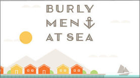 Burly Men at Sea is Sailing Toward the Finish Line