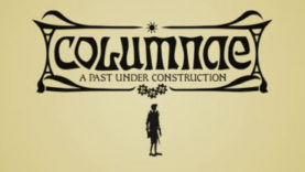 COLUMNAE: A Past Under Construction Closes in on Pinnacle of Kickstarter Campaign