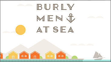 Burly Men at Sea Makes Landfall 