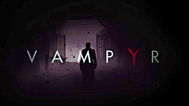 Vampyr: Sink Your Teeth Into a New Cinematic Trailer and Screens