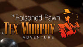 The Poisoned Pawn - A Tex Murphy Adventure