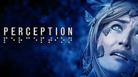 Perception Still on Course for May 30th Release