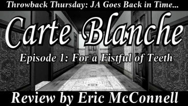 Throwback Thursday - Carte Blanche Episode 1: For a Fistful of Teeth