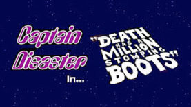 Captain Disaster in: Death Has a Million Stomping Boots Has Been Released