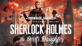 Throwback Thursday: Sherlock Holmes: The Devil's Daughter Review