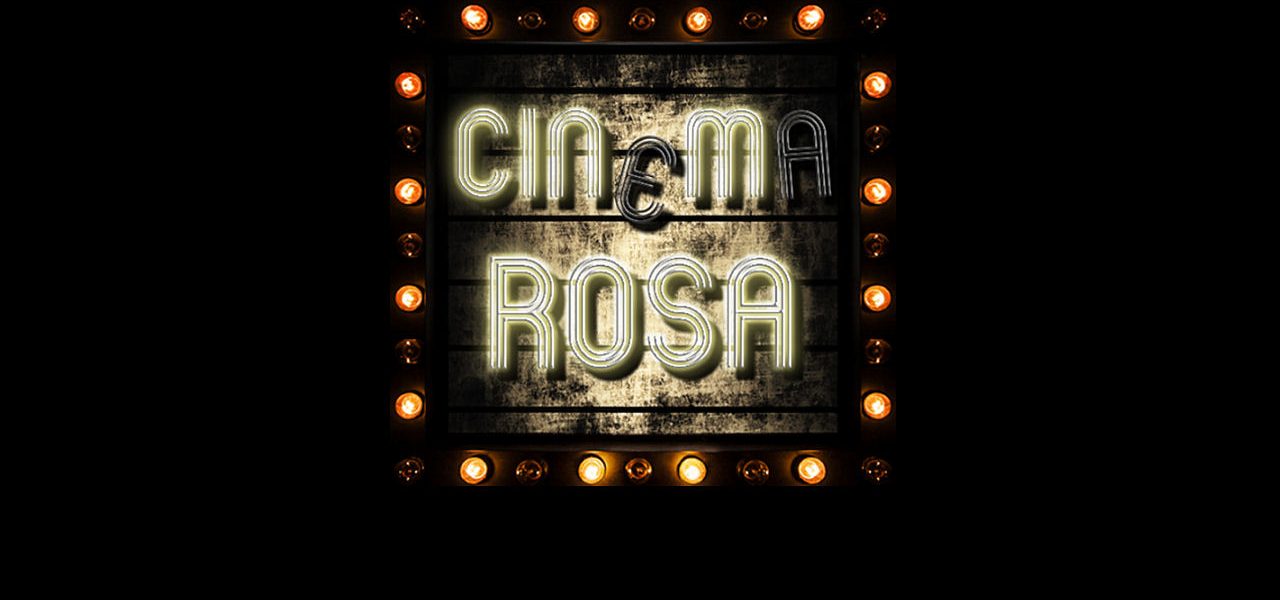 The Cinema Rosa Review
